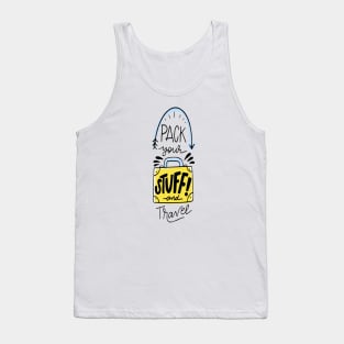 Pack your stuff and travel t-shirt Tank Top